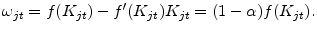 \omega_{jt}=f(K_{jt})-f^{\prime}(K_{jt})K_{jt}=(1-\alpha)f(K_{jt}).