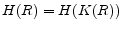  H(R)=H(K(R))