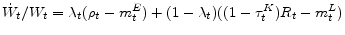 \displaystyle \dot{W}_{t}/W_t=\lambda_t (\rho_t-m_t^E) + (1-\lambda_t)( (1-\tau^K_t)R_t-m_t^L )