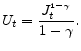 \displaystyle U_{t}=\frac{J_{t}^{_{1-\gamma }}}{1-\gamma } .