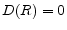  D(R)=0