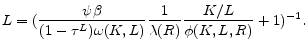 \displaystyle L=(\frac{\psi \beta }{(1-\tau ^{L})\omega(K,L)}\frac{1}{\lambda(R)}\frac{ K/L}{\phi(K,L,R)}+1)^{-1} .