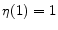  \eta (1)=1