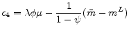 \displaystyle c_{4}=\lambda \phi \mu -\frac{1}{1-\psi }(\bar{m}-m^{L}) 