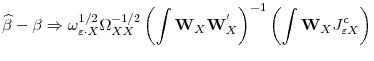 \displaystyle \widehat{\beta}-\beta\Rightarrow\omega^{1/2}_{\varepsilon\cdot X}\Omega^{-1/2}_{XX}\left(\int\mathbf{W}_{X}\mathbf{W}^{'}_{X}\right)^{-1} \left(\int\mathbf{W}_{X}J^{c}_{\varepsilon X}\right)