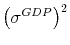  \left(\sigma^{GDP}\right)^2