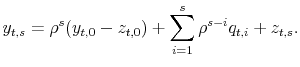 \displaystyle y_{t,s}=\rho ^{s}(y_{t, 0}-z_{t, 0})+\sum_{i=1}^{s}\rho ^{s-i}q_{t, i}+z_{t,s}.