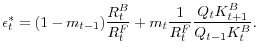 \displaystyle \epsilon_{t}^{\ast}=(1-m_{t-1})\frac{R_{t}^{B}}{R_{t}^{F}}+m_{t}\frac{1} {R_{t}^{F}}\frac{Q_{t}K_{t+1}^{B}}{Q_{t-1}K_{t}^{B}}. 