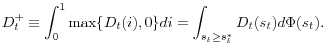 \displaystyle D_{t}^{+}\equiv\int_{0}^{1}\max\{D_{t}(i),0\}di=\int_{s_{t}\geq s_{t}^{\ast} }D_{t}(s_{t})d\Phi(s_{t}). 