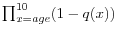  \prod_{x=age}^{10} (1-q(x))
