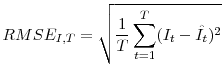 \displaystyle RMSE_{I,T} = \sqrt{\frac{1}{T}\sum_{t=1}^T (I_t - \hat{I_t})^2} 