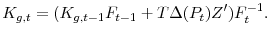 \displaystyle K_{g, t} = (K_{g, t-1}F_{t-1} + T\Delta(P_{t})Z')F_{t}^{-1}.