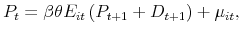 \displaystyle P_{t}=\beta \theta E_{it}\left( P_{t+1}+D_{t+1}\right) +\mu _{it},