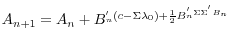  A_{n+1}=A_n+B^'_n\left(c-\Sigma {\lambda }_0\right)+\frac{1}{2}B^'_n\Sigma {\Sigma }^{{\rm '}}B_n