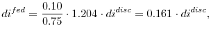 \displaystyle di^{fed}=\frac{0.10}{0.75}\cdot 1.204\cdot di^{disc}=0.161\cdot di^{disc},