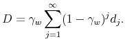 \displaystyle D = \gamma_w \sum_{j=1}^{\infty}(1-\gamma_w)^{j}d_{j}.