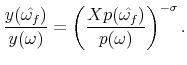 \displaystyle \frac{y(\hat{\omega_f})}{y(\omega)} = \left(\frac{X p(\hat{\omega_f})}{p(\omega)}\right)^{-\sigma}.