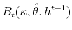  B_{t}(\kappa,\underline{\hat{\theta}},h^{t-1})