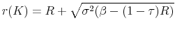 \displaystyle r(K)=R+\sqrt{\sigma^2(\beta-(1-\tau)R)}