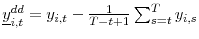  \underline{y}_{i,t}^{dd}=y_{i,t}-\frac{1}{T-t+1}\sum_{s=t}^{T}y_{i,s}