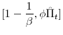 \displaystyle [ 1-\frac{1}{\beta}, \phi\hat{\Pi}_{t} ]