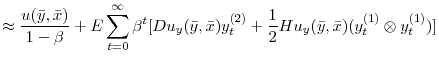 \displaystyle \approx \frac{u(\bar{y},\bar{x})}{1-\beta} + E\sum_{t=0}^{\infty}\beta^{t}[Du_{y}(\bar{y},\bar{x}) y_{t}^{(2)} + \frac{1}{2}Hu_{y}(\bar{y},\bar{x})(y_{t}^{(1)} \otimes y_{t}^{(1)})] \nonumber