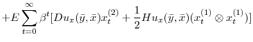 \displaystyle + E\sum_{t=0}^{\infty}\beta^{t}[Du_{x}(\bar{y},\bar{x}) x_{t}^{(2)} + \frac{1}{2}Hu_{x}(\bar{y},\bar{x})(x_{t}^{(1)} \otimes x_{t}^{(1)})] \nonumber