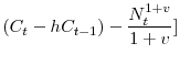 \displaystyle (C_{t} - h C_{t-1}) - \frac{N_{t}^{1+v}}{1+v}]
