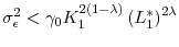  \sigma _{\epsilon }^{2}<\gamma _{0}K_{1}^{2\left( 1-\lambda \right) }\left( L_{1}^{\ast }\right) ^{2\lambda }