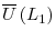  \overline{U}\left( L_{1}\right) 