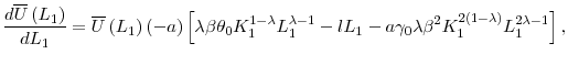 \displaystyle \frac{d\overline{U}\left( L_{1}\right) }{dL_{1}}=\overline{U}\left( L_{1}\right) \left( -a\right) \left[ \lambda \beta \theta _{0}K_{1}^{1-\lambda }L_{1}^{\lambda -1}-lL_{1}-a\gamma _{0}\lambda \beta ^{2}K_{1}^{2\left( 1-\lambda \right) }L_{1}^{2\lambda -1}\right] ,