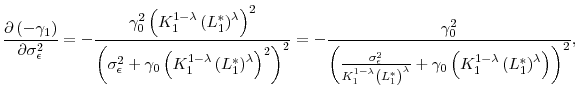 \displaystyle \frac{\partial \left( -\gamma _{1}\right) }{\partial \sigma _{\epsilon }^{2}}% =-\frac{\gamma _{0}^{2}\left( K_{1}^{1-\lambda }\left( L_{1}^{\ast }\right) ^{\lambda }\right) ^{2}}{\left( \sigma _{\epsilon }^{2}+\gamma _{0}\left( K_{1}^{1-\lambda }\left( L_{1}^{\ast }\right) ^{\lambda }\right) ^{2}\right) ^{2}}=-\frac{\gamma _{0}^{2}}{\left( \frac{\sigma _{\epsilon }^{2}}{% K_{1}^{1-\lambda }\left( L_{1}^{\ast }\right) ^{\lambda }}+\gamma _{0}\left( K_{1}^{1-\lambda }\left( L_{1}^{\ast }\right) ^{\lambda }\right) \right) ^{2}% },