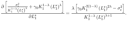 \displaystyle \frac{\partial \left[ \frac{\sigma _{\epsilon }^{2}}{K_{1}^{1-\lambda }\left( L_{1}^{\ast }\right) ^{\lambda }}+\gamma _{0}K_{1}^{1-\lambda }\left( L_{1}^{\ast }\right) ^{\lambda }\right] }{\partial L_{1}^{\ast }}=% \frac{\lambda \left[ \gamma _{0}K_{1}^{2\left( 1-\lambda \right) }\left( L_{1}^{\ast }\right) ^{2\lambda }-\sigma _{\epsilon }^{2}\right] }{% K_{1}^{1-\lambda }\left( L_{1}^{\ast }\right) ^{\lambda +1}}.