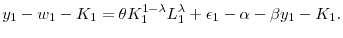 \displaystyle y_{1}-w_{1}-K_{1}=\theta K_{1}^{1-\lambda }L_{1}^{\lambda }+\epsilon _{1}-\alpha -\beta y_{1}-K_{1}.