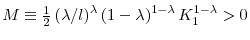  M\equiv \frac{1}{2}\left( \lambda /l\right) ^{\lambda }\left( 1-\lambda \right) ^{1-\lambda }K_{1}^{1-\lambda }>0