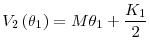\displaystyle V_{2}\left( \theta _{1}\right) =M\theta _{1}+\frac{K_{1}}{2}