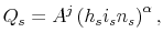 \displaystyle Q_{s}=A^{j}\left(h_{s}i_{s}n_{s}\right)^{\alpha},