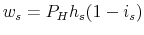  w_{s}=P_{H}h_{s}(1-i_{s})