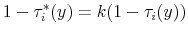 \displaystyle 1-\tau_{i}^{*}(y)=k(1-\tau_{i}(y))