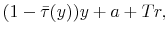 \displaystyle (1-\bar{\tau}(y))y+a+Tr,