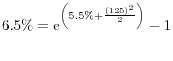  6.5\%={{\rm e}}^{\left(5.5\%+\frac{{\left(125\right)}^2}{2}\right)}-1