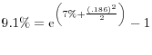 9.1\%={{\rm e}}^{\left(7\%+\frac{{\left(.186\right)}^2}{2}\right)}-1
