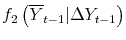  f_{2}\left (\overline {Y}_{t-1}\vert\Delta Y_{t-1}\right )
