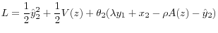 \displaystyle L=\frac{1}{2} \hat{y}_{2}^{2} +\frac{1}{2} V(z)+\theta _{2} (\lambda y_{1} +x_{2} -\rho A(z)-\hat{y}_{2} )