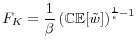 \displaystyle F_{K}=\frac{1}{\beta}\left(\mathbb{CE}[\tilde{w}]\right)^{\frac{1}{\epsilon}-1}