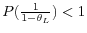  P(\frac{1}{1-\theta_{L}})<1