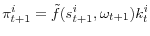 \displaystyle \pi_{t+1}^{i}=\tilde{f}(s_{t+1}^{i},\omega_{t+1})k_{t}^{i}