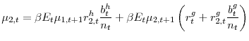 \displaystyle \mu _{2,t}=\beta E_{t}\mu _{1,t+1}r_{2,t}^{h}\frac{b_{t}^{h}}{n_{t}}+\beta E_{t}\mu _{2,t+1}\left( r_{t}^{g}+r_{2,t}^{g}\frac{b_{t}^{g}}{n_{t}}\right)