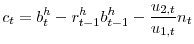 \displaystyle c_{t}=b_{t}^{h}-r_{t-1}^{h}b_{t-1}^{h}-\frac{u_{2,t}}{u_{1,t}}n_{t}