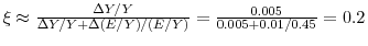  \xi \approx \frac{\Delta Y/Y}{\Delta Y/Y+\Delta \left( E/Y\right) /\left( E/Y\right) }=\frac{0.005}{% 0.005+0.01/0.45}=0.2